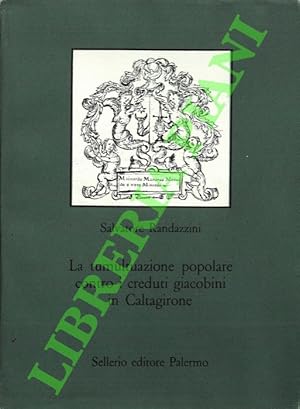 La tumultuazione popolare contro i creduti giacobini in Caltagirone.