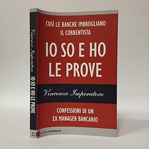 Io so e ho le prove. Confessioni di un ex manager bancario