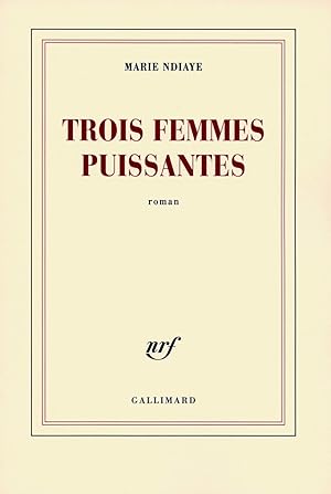 Trois femmes puissantes.Drei starke Frauen französische Ausgabe: Ausgezeichnet mit dem Prix Gonco...