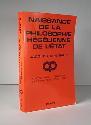 Naissance de la philosophiehégélienne de l'État. Commentaire et traduction de la Realphilosophie ...
