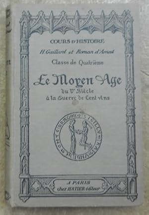 Le Moyen Age. Histoire de l'Europe, du Ve siècle à la Guerre de Cent ans. - Classe de quatrième.