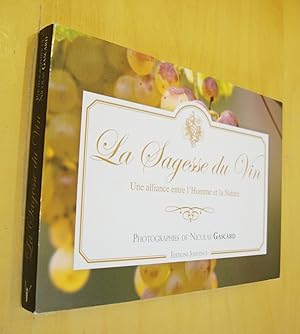 La Sagesse du Vin Une Alliance entre l'Homme et la Nature Photographies de N. Gascard