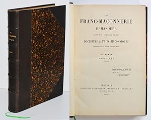 LA FRANC-MAÇONNERIE DÉMASQUÉE Revue mensuelle des Doctrines et Faits Maçonniques - 5e Année 1888-...