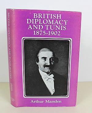 Image du vendeur pour British Diplomacy and Tunis, 1875-1902 : a Case Study in Mediterranean Policy / Arthur Marsden mis en vente par Peak Dragon Books