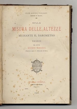 Sulla misura delle altezze mediante il barometro. Saggio del dottor Guido Grassi, professore nell...
