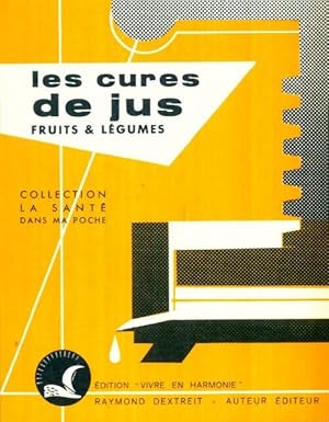 Les cures de jus fruits & légumes - Raymond Dextreit