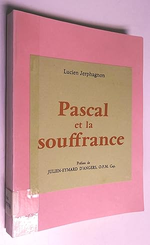 Pascal et la souffrance. Préface de Julien-Eymard d'Angers