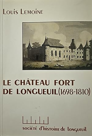 Le château fort de Longueuil, 1698-1810 (French Edition)