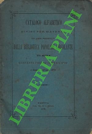 Catalogo alfabetico diviso per materia dei libri posseduti dalla Biblioteca Popolare Circolante d...