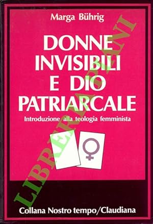 Donne invisibili e Dio patriarcale. Introduzione alla teologia femminista.
