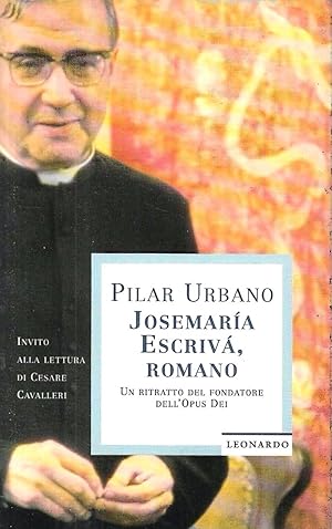Josemaría Escrivá, Romano. Un ritratto del fondatore dell'Opus Dei