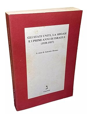 GLI STATI UNITI, LA SHOAH E I PRIMI ANNI DI ISRAELE (1938-1957). A CURA DI ANTONIO DONNO