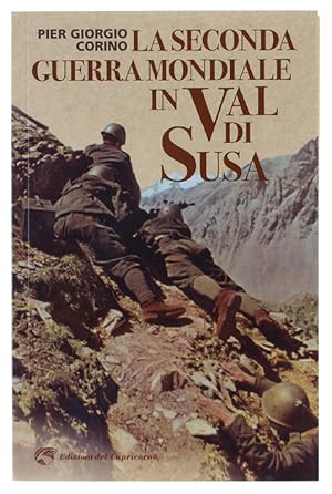 LA SECONDA GUERRA MONDIALE IN VAL DI SUSA [volume nuovo]: