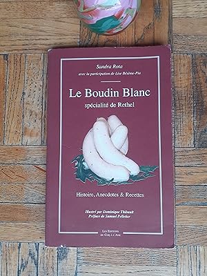 Le Boudin Blanc. Une spécialité de Rethel - Histoire, Anecdotes et Recettes