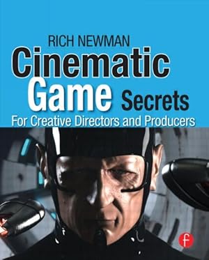 Image du vendeur pour Cinematic Game Secrets for Creative Directors and Producers : Inspired Techniques from Industry Legends mis en vente par GreatBookPricesUK