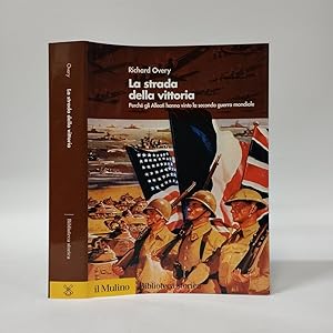 La strada della vittoria. Perché gli alleati hanno vinto la seconda guerra mondiale