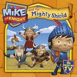 Seller image for Mike the Knight and the Mighty Shield: 3 for sale by WeBuyBooks