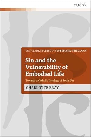 Seller image for Sin and the Vulnerability of Embodied Life : Towards a Catholic Theology of Social Sin for sale by GreatBookPrices