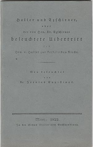 Haller und Tzschirner, oder der von hrn. Dr. Tzschirner beleuchtete Uibertritt des hrn. v. Haller...