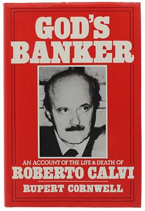 GOD'S BANKER. An Account of the Life and Death of Roberto Calvi [1st english ed., as new].:
