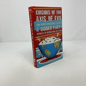 Imagen del vendedor de Cuisines of the Axis of Evil and Other Irritating States: A Dinner Party Approach To International Relations a la venta por Southampton Books