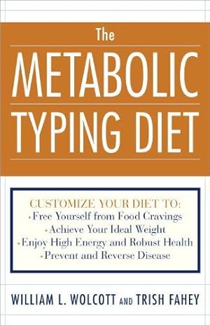 Seller image for The Metabolic Typing Diet: Customize Your Diet To: Free Yourself from Food Cravings: Achieve Your Ideal Weight; Enjoy High Energy and Robust Health; Prevent and Reverse Disease for sale by WeBuyBooks