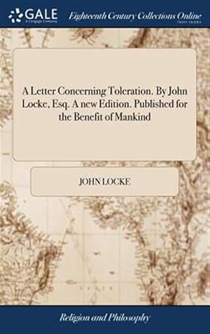 Bild des Verkufers fr A Letter Concerning Toleration. By John Locke, Esq. A New Edition. Published For The Benefit Of Mankind zum Verkauf von GreatBookPricesUK