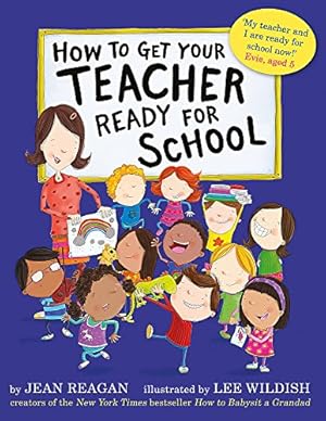 Immagine del venditore per How to Get Your Teacher Ready for School venduto da WeBuyBooks
