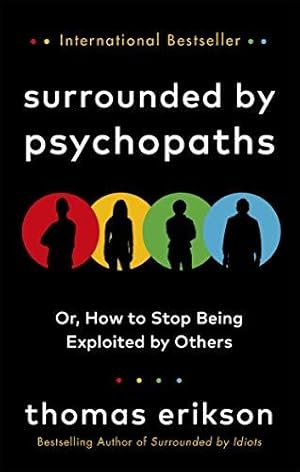Image du vendeur pour Surrounded by Psychopaths: or, How to Stop Being Exploited by Others mis en vente par WeBuyBooks
