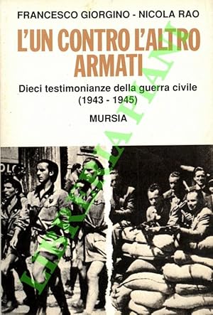 L'un contro l'altro armati. Dieci testimonianze della guerra civile (1943-1945).