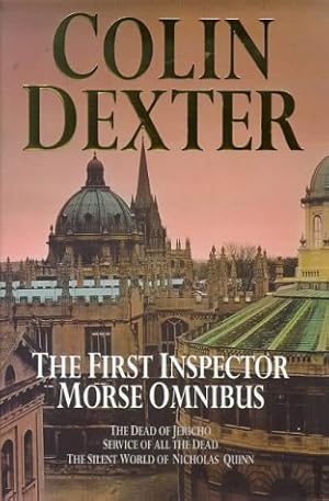 Seller image for First Inspector Morse Omnibus: "Dead of Jericho", "Service of All the Dead", "Silent World of Nicholas Quinn" for sale by WeBuyBooks