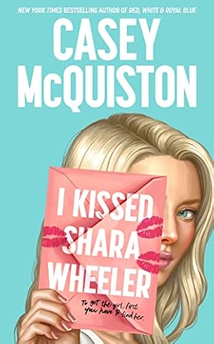 Imagen del vendedor de I Kissed Shara Wheeler: Casey McQuiston a la venta por WeBuyBooks