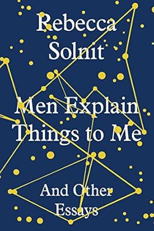 Seller image for Men Explain Things to Me: And Other Essays for sale by WeBuyBooks