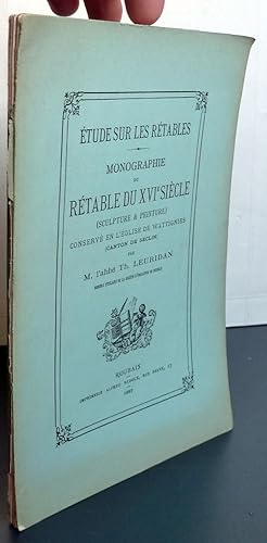 Etude Sur Les Rétables Monographie Du Rétable Du XVIe Siècle Sculpture Et Peinture Conservé En L'...