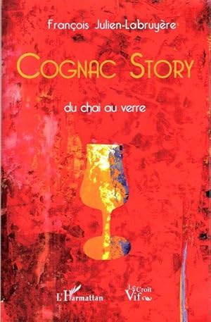 Cognac Story : Du Chai Au Verre