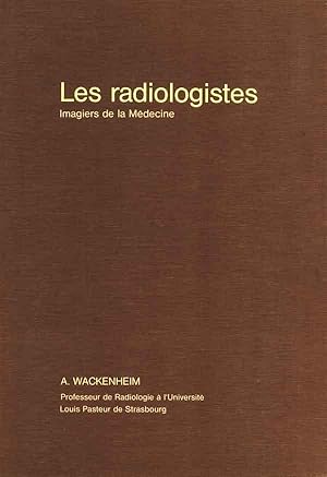 Les radiologistes. Imagiers de la Médecine
