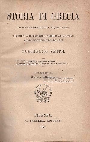 Storia di Grecia. Dai tempi primitivi fino alla conquista romana con giunta di capitoli intorno a...