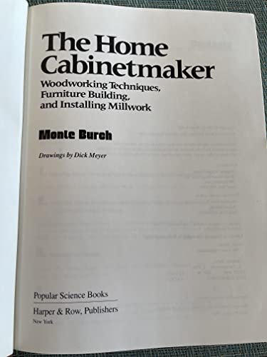 Stock image for The home cabinetmaker: Woodworking techniques, furniture building, and installing millwork for sale by Wonder Book