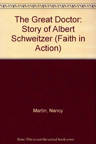 Imagen de archivo de The Great Doctor: Story of Albert Schweitzer (Faith in Action) a la venta por Goldstone Books