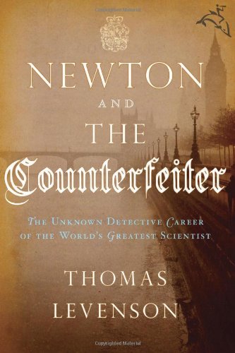 Beispielbild fr Newton and the Counterfeiter: The Unknown Detective Career of the World's Greatest Scientist zum Verkauf von Books From California
