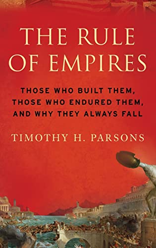 Immagine dell'editore per The Rule of Empires : Those Who Built Them, Those Who Endured Them, and Why They Always Fall venduto da Better World Books