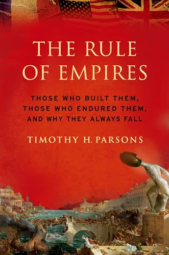 Immagine dell'editore per The Rule of Empires: Those Who Built Them, Those Who Endured Them, and Why They Always Fall venduto da Bookmans