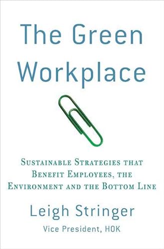 Beispielbild fr The Green Workplace: Sustainable Strategies that Benefit Employees, the Environment, and the Bottom Line zum Verkauf von Bestsellersuk