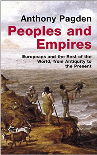 Beispielbild fr Peoples and Empires: Europeans and the Rest of the World, from Antiquity to the Present (Universal History) zum Verkauf von Reuseabook