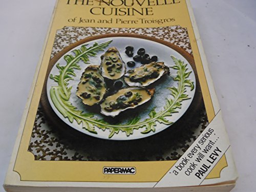 Beispielbild fr The Nouvelle Cuisine Of Jean And Pierre Troisgros (Papermac S.) zum Verkauf von Bahamut Media