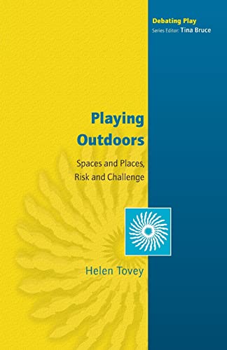 Imagen de archivo de Playing Outdoors: Spaces And Places, Risk And Challenge: Spaces and Places, Risks and Challenge (Debating Play) a la venta por Phatpocket Limited