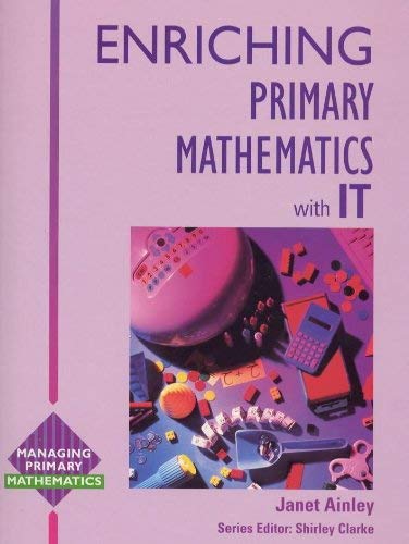 Stock image for Enriching Primary Mathematics with IT (Managing Primary Mathematics) for sale by Phatpocket Limited