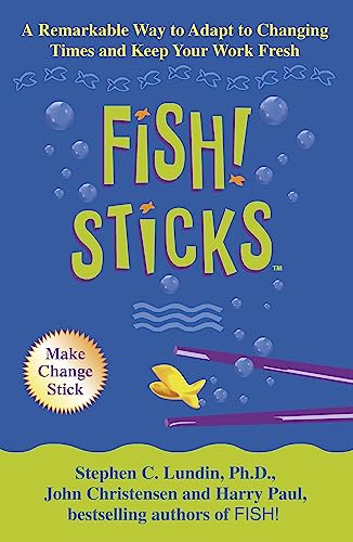 Beispielbild fr Fish! Sticks: A Remarkable Way to Adapt to Changing Times and Keep Your Work Fresh zum Verkauf von Reuseabook