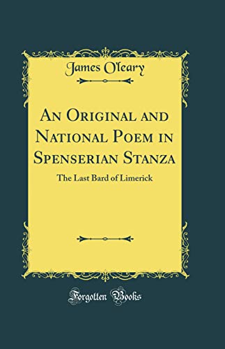 Beispielbild fr An Original and National Poem in Spenserian Stanza The Last Bard of Limerick Classic Reprint zum Verkauf von PBShop.store UK