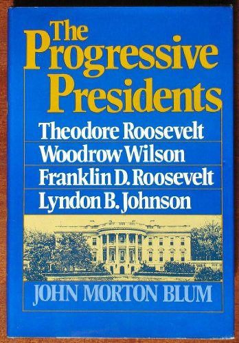 Beispielbild fr Progressive Presidents: Theodore Roosevelt, Woodrow Wilson, Franklin D.Roosevelt, Lyndon B.Johnson zum Verkauf von G. & J. CHESTERS